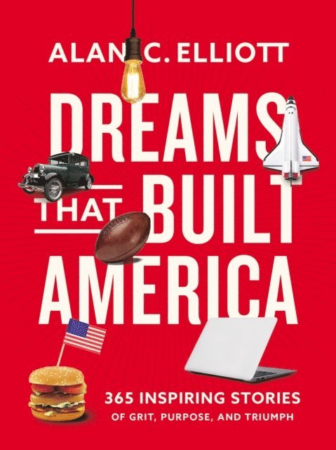 Alan Elliott - Dreams That Built America, E-bok