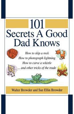 Walter Browder, Sue Ellin Browder - 101 Secrets a Good Dad Knows, Häftad
