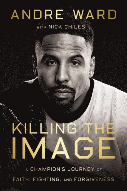 Andre Ward - Killing the Image, E-bok