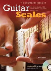 The Complete Book of Guitar Scales: For Rock, Blues, Jazz, Fusion, Metal, Country, and Beyond