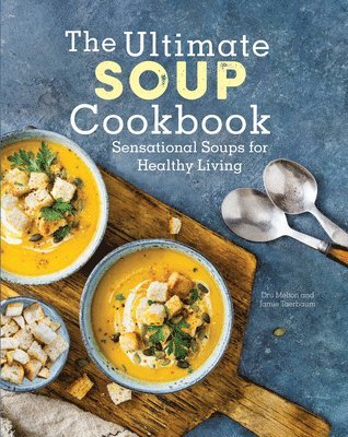 Dru Melton, Jamie Taerbaum - Ultimate Soup Cookbook, Inbunden. Tillgänglighet: Tillfälligt slut