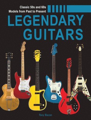 Legendary Guitars av Tony Bacon