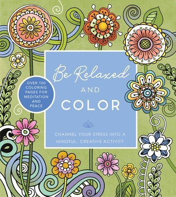Editors of Chartwell Books - Be Relaxed and Color, Häftad
