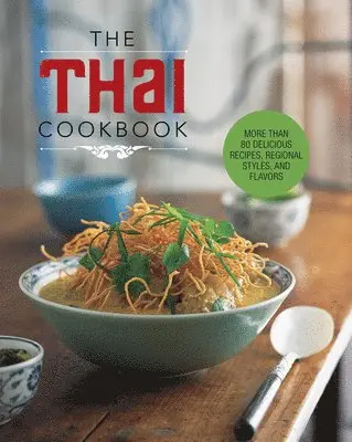 Editors of Chartwell Books - The Thai Cookbook: More Than 80 Delicious Recipes, Regional Styles, and Flavors, Inbunden. Tillgänglighet: Tillfälligt slut