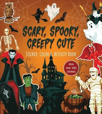 Editors of Chartwell Books - Scary, Spooky, Creepy Cute Sticker, Color & Activity Book, Häftad