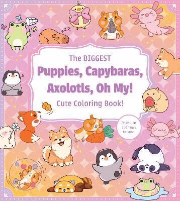 Editors of Chartwell Books - Biggest Puppies, Capybaras, Axolotls, Oh My! Cute Coloring Book!, Häftad