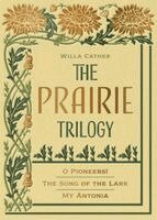 Willa Cather - Willa Cather: The Prairie Triology, Inbunden
