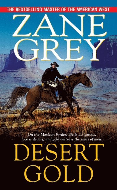 Zane Grey - Desert Gold, E-bok