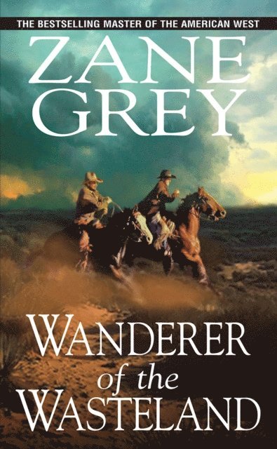 Zane Grey - Wanderer of the Wasteland, E-bok