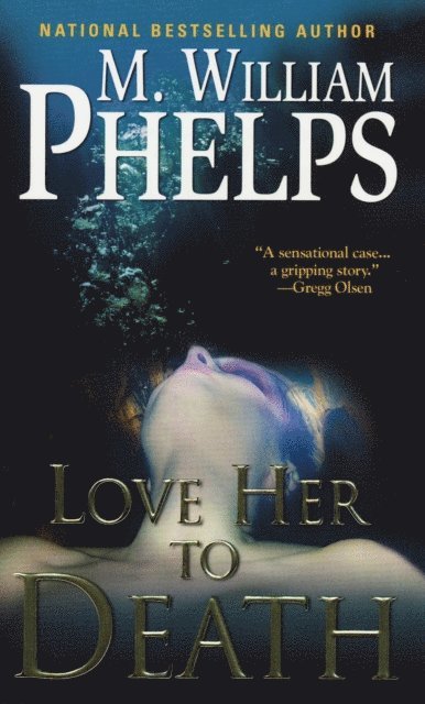 M. William Phelps - Love Her to Death, E-bok