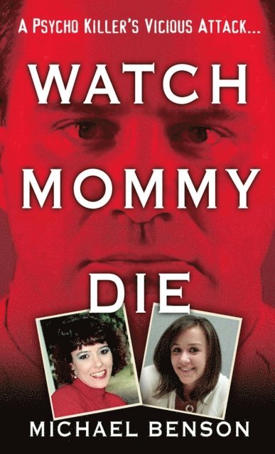 Michael Benson - Watch Mommy Die, E-bok