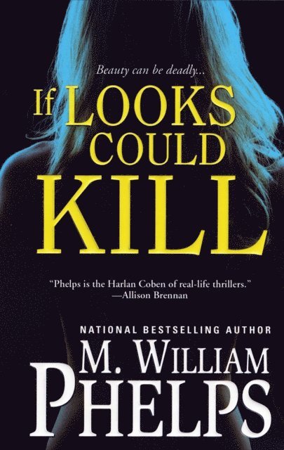 M. William Phelps - If Looks Could Kill, E-bok