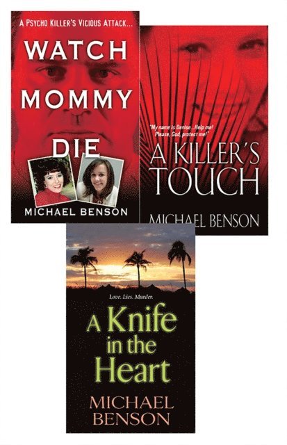 Michael Benson - Michael Benson's True Crime Bundle: Watch Mommy Die, A Killer's Touch & A Knife In The Heart, E-bok