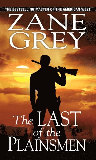 Zane Grey - Last of the Plainsmen, E-bok