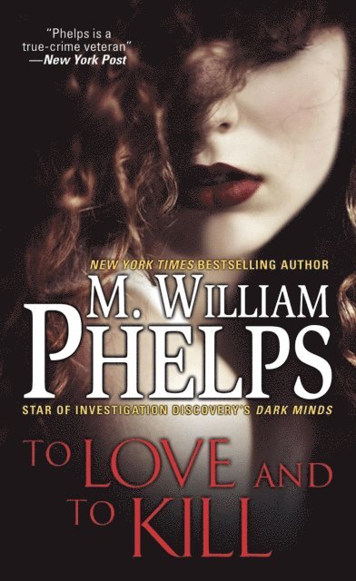 M. William Phelps - To Love and To Kill, E-bok