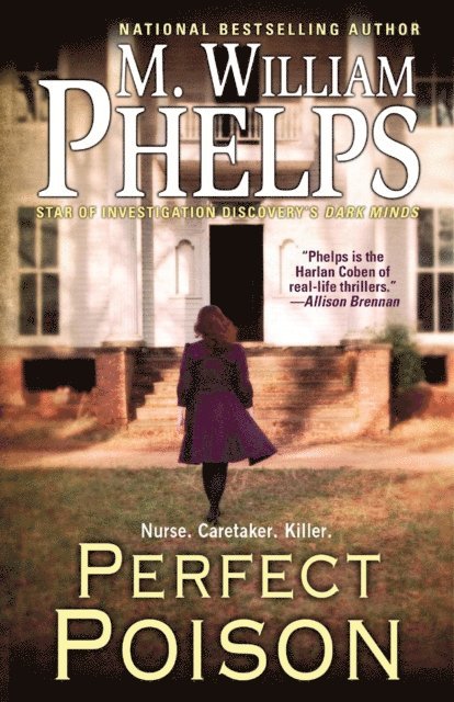 M. William Phelps - Perfect Poison: A Female Serial Killer's Deadly Medicine, E-bok
