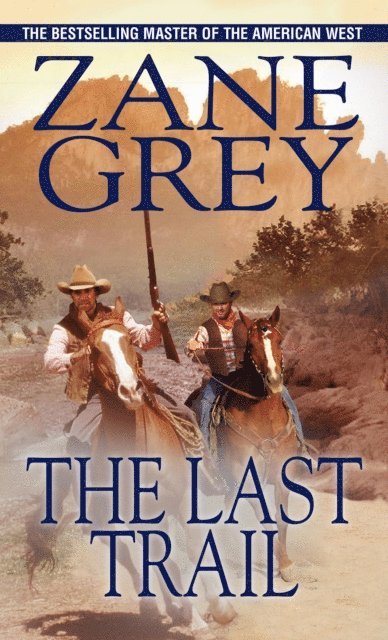 Zane Grey - Last Trail, E-bok