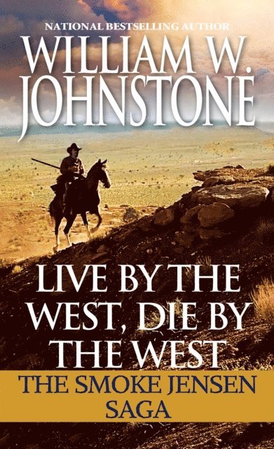 William W. Johnstone - Live by the West, Die by the West, E-bok