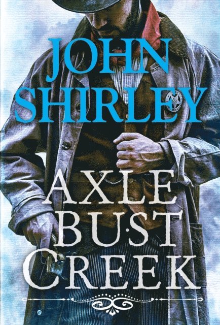 John Shirley - Axle Bust Creek, E-bok