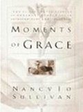 Moments of Grace: Stories of Ordinary People and an Extraordinary God