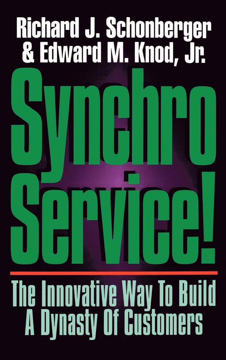 SCHONBERGER-KNO - Synchroservice!: The Innovative Way to Build a Dynasty of Customers, Inbunden