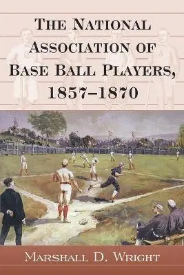 Marshall D. Wright - National Association of Base Ball Players, 1857-1870, Häftad. Tillgänglighet: Lägg i varukorg