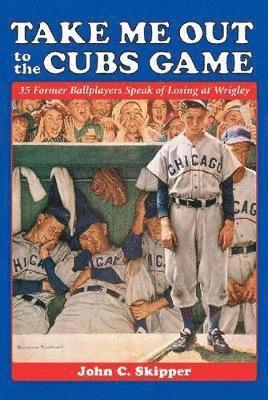 John C. Skipper - Take Me Out to the Cubs Game, Häftad. Tillgänglighet: Lägg i varukorg
