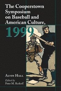 The Cooperstown Symposium on Baseball and American Culture, 1999