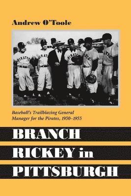 Andrew O’Toole - Branch Rickey in Pittsburgh, Häftad. Tillgänglighet: Lägg i varukorg