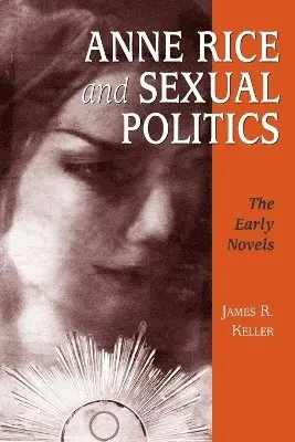 James R. Keller - Anne Rice and Sexual Politics, Häftad. Tillgänglighet: Lägg i varukorg