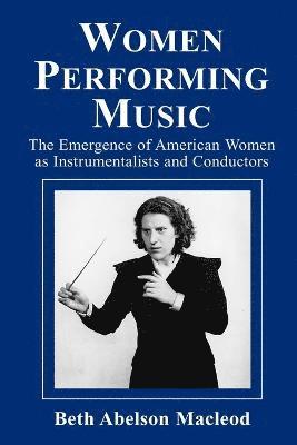 Beth Abelson Macleod - Women Performing Music, Häftad. Tillgänglighet: Lägg i varukorg