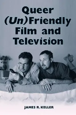 James R. Keller - Queer (Un)Friendly Film and Television, Häftad. Tillgänglighet: Lägg i varukorg