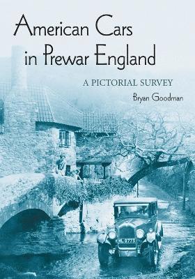 Bryan Goodman - American Cars in Prewar England, Häftad