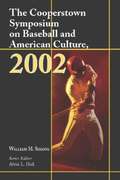 The Cooperstown Symposium on Baseball and American Culture, 2002