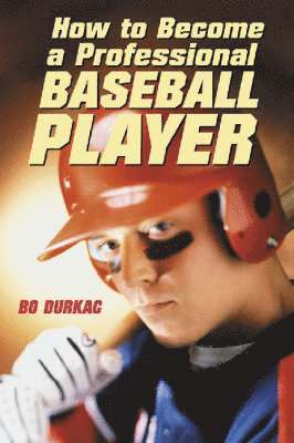 Bo Durkac - How to Become a Professional Baseball Player, Häftad. Tillgänglighet: Lägg i varukorg