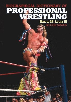 Harris M. Lentz - Biographical Dictionary of Professional Wrestling, 2d ed., Häftad