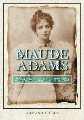 Armond Fields - Maude Adams, Häftad. Tillgänglighet: Lägg i varukorg