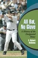 G. Richard McKelvey - All Bat, No Glove, Häftad. Tillgänglighet: Lägg i varukorg