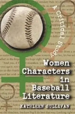 Kathleen Sullivan - Women Characters in Baseball Literature, Häftad. Tillgänglighet: Lägg i varukorg