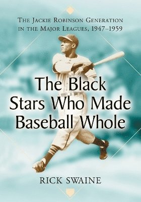 Rick Swaine - Black Stars Who Made Baseball Whole, Häftad. Tillgänglighet: Lägg i varukorg