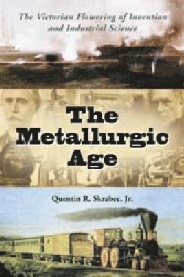 Quentin R. Skrabec - Metallurgic Age, Häftad. Tillgänglighet: Lägg i varukorg