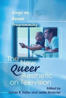 James R. Keller, Leslie Stratyner - New Queer Aesthetic on Television, Häftad. Tillgänglighet: Lägg i varukorg