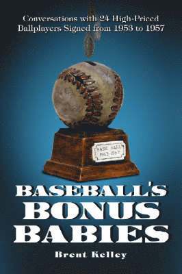 Brent Kelley - Baseball's Bonus Babies, Häftad. Tillgänglighet: Lägg i varukorg
