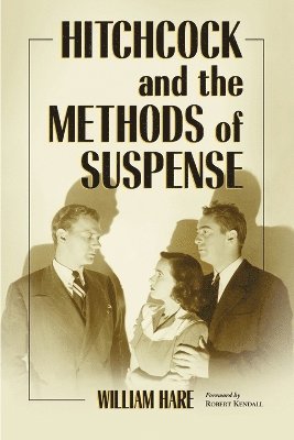 William Hare - Hitchcock and the Methods of Suspense, Häftad