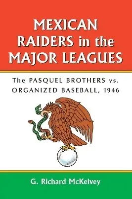 G. Richard McKelvey - Mexican Raiders in the Major Leagues, Häftad. Tillgänglighet: Lägg i varukorg