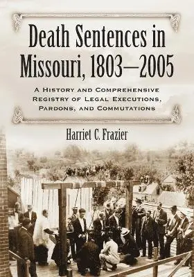 Harriet C. Frazier - Death Sentences in Missouri, 1803-2005, Häftad. Tillgänglighet: Lägg i varukorg