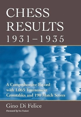 Gino Di Felice - Chess Results, 1931-1935, Häftad. Tillgänglighet: Lägg i varukorg