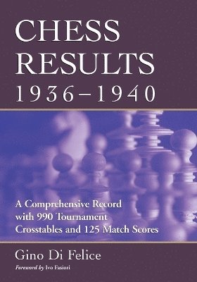 Gino Di Felice - Chess Results, 1936-1940, Häftad. Tillgänglighet: Lägg i varukorg