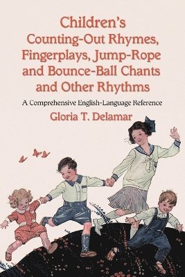 Gloria T. Delamar - Children's Counting-Out Rhymes, Fingerplays, Jump-Rope and Bounce-Ball Chants and Other Rhythms, Häftad. Tillgänglighet: Lägg i varukorg