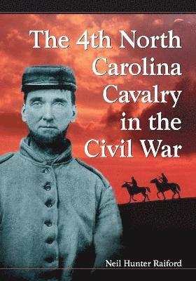 Neil Hunter Raiford - 4th North Carolina Cavalry in the Civil War, Häftad. Tillgänglighet: Lägg i varukorg